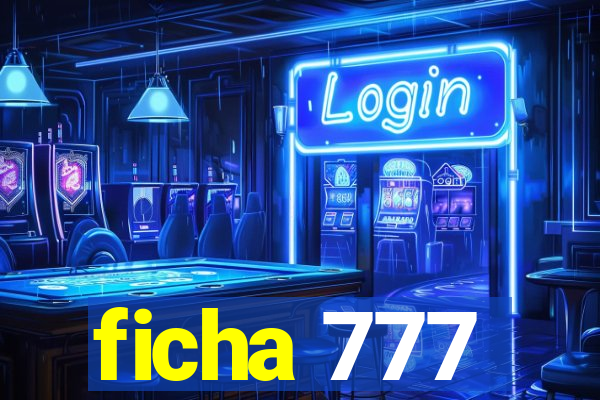 ficha 777